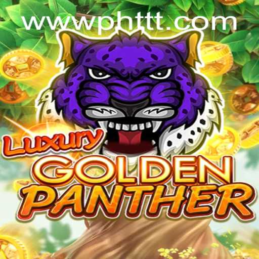 Discover the Thrills of LUXURYGOLDENPANTHER: The Latest Gaming Sensation